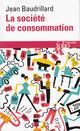 LA SOCIETE DE CONSOMMATION - SES MYTHES, SES STRUCTURES 